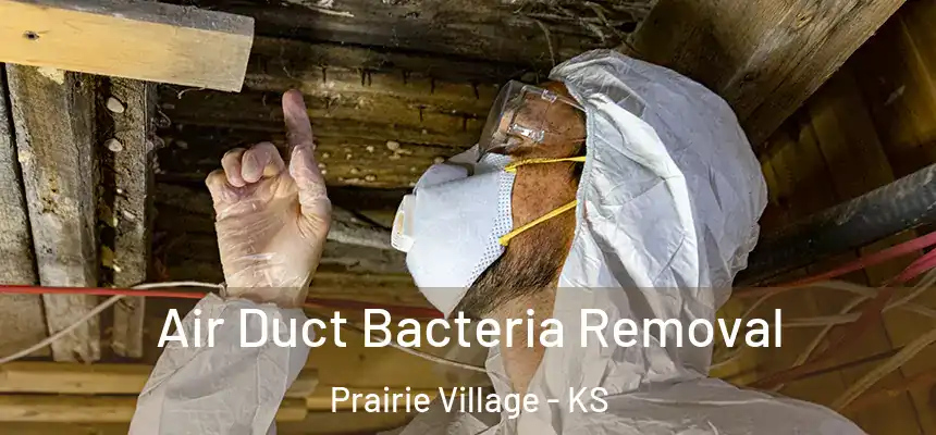 Air Duct Bacteria Removal Prairie Village - KS