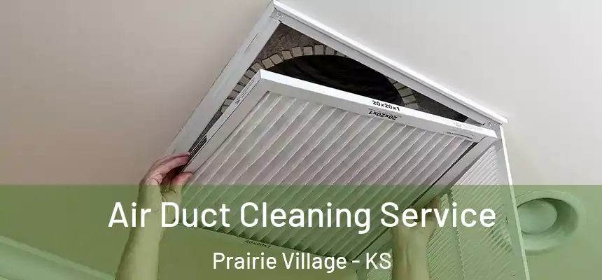 Air Duct Cleaning Service Prairie Village - KS