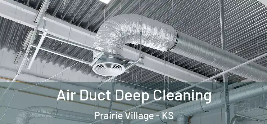 Air Duct Deep Cleaning Prairie Village - KS