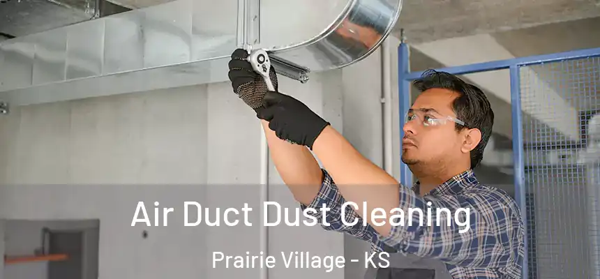 Air Duct Dust Cleaning Prairie Village - KS