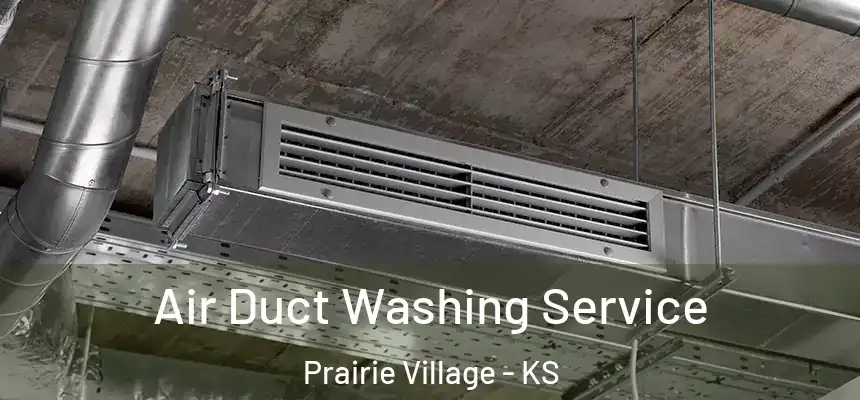 Air Duct Washing Service Prairie Village - KS