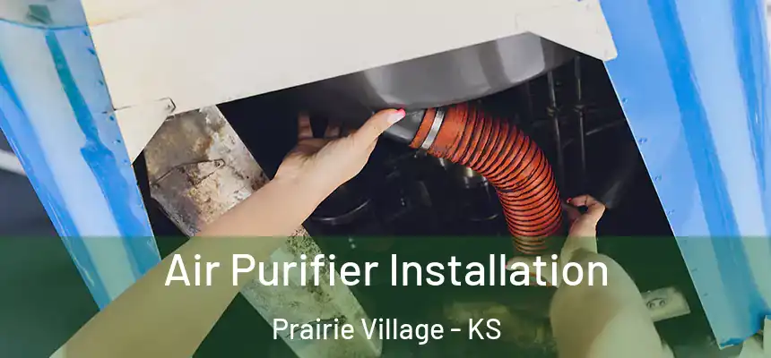  Air Purifier Installation Prairie Village - KS