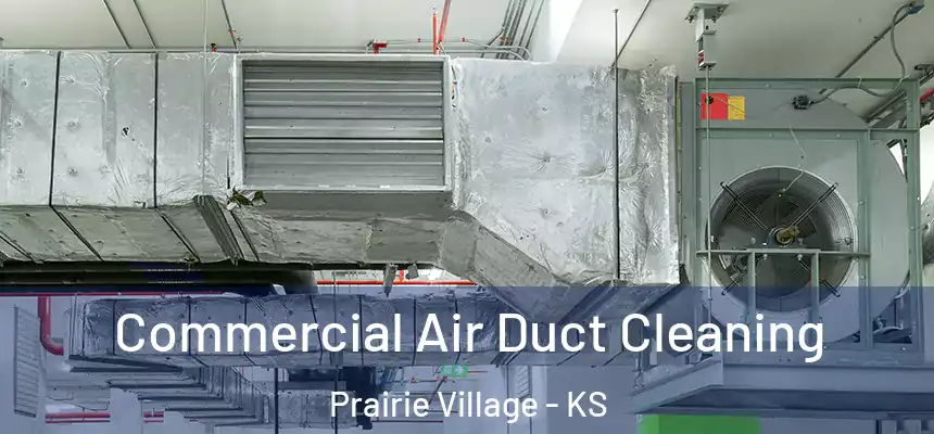 Commercial Air Duct Cleaning Prairie Village - KS