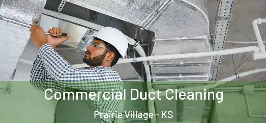 Commercial Duct Cleaning Prairie Village - KS