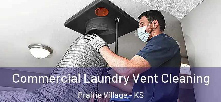 Commercial Laundry Vent Cleaning Prairie Village - KS