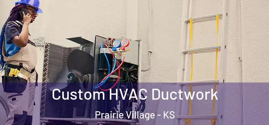 Custom HVAC Ductwork Prairie Village - KS