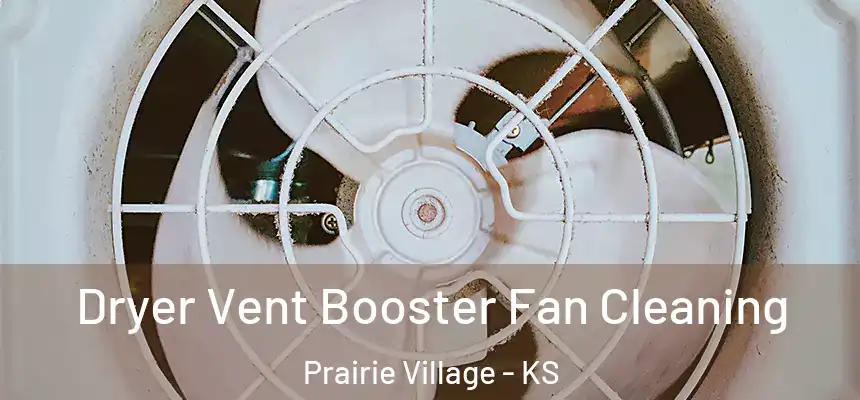 Dryer Vent Booster Fan Cleaning Prairie Village - KS