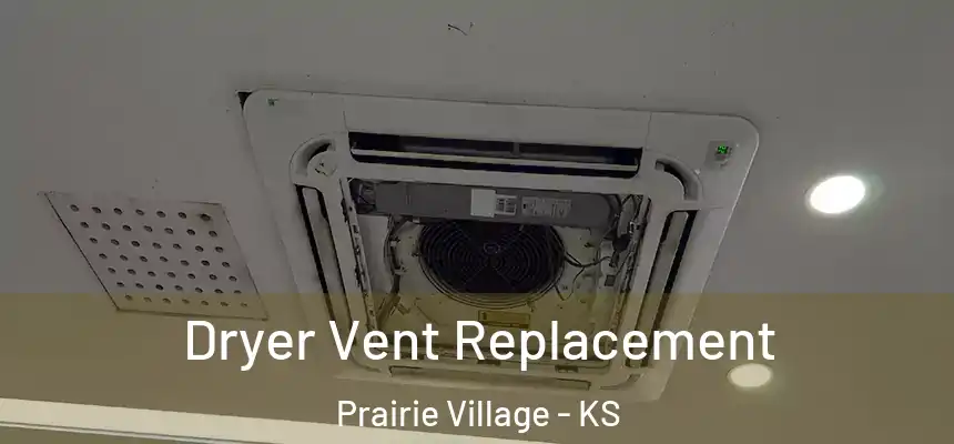 Dryer Vent Replacement Prairie Village - KS