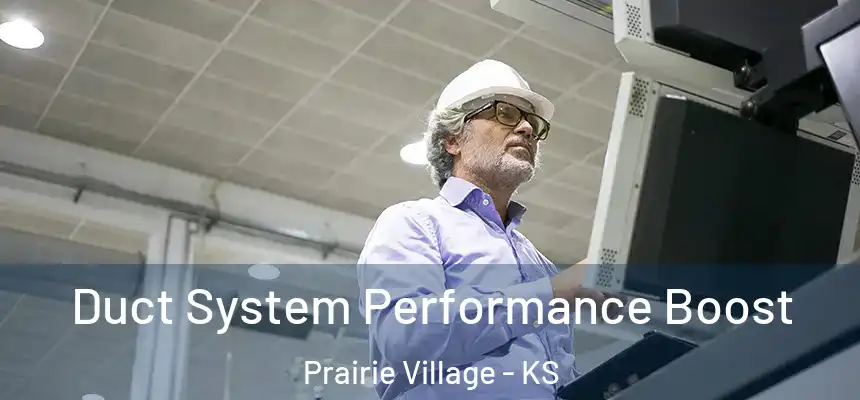 Duct System Performance Boost Prairie Village - KS