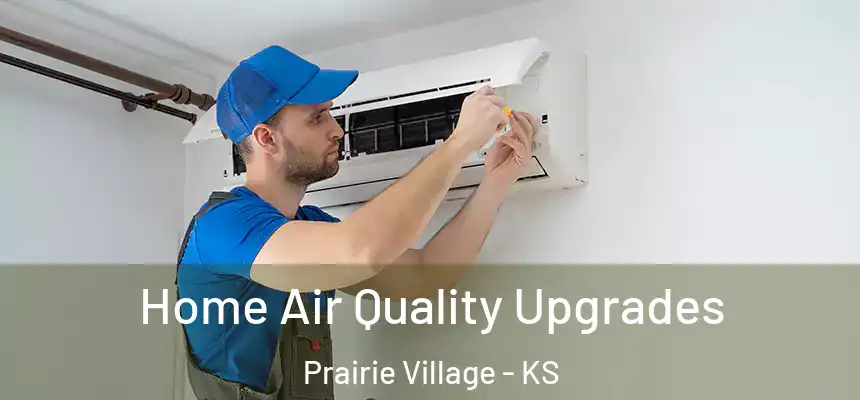 Home Air Quality Upgrades Prairie Village - KS