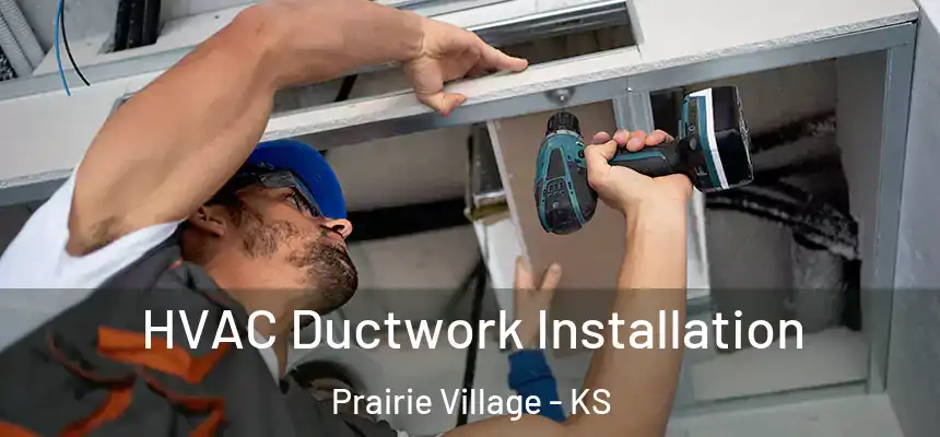 HVAC Ductwork Installation Prairie Village - KS