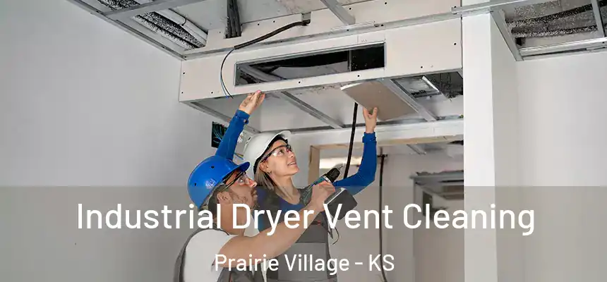 Industrial Dryer Vent Cleaning Prairie Village - KS