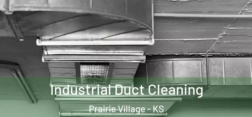 Industrial Duct Cleaning Prairie Village - KS