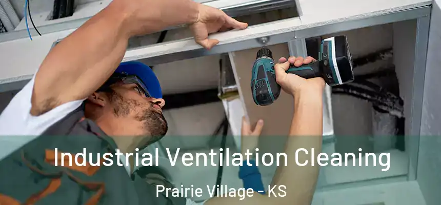 Industrial Ventilation Cleaning Prairie Village - KS