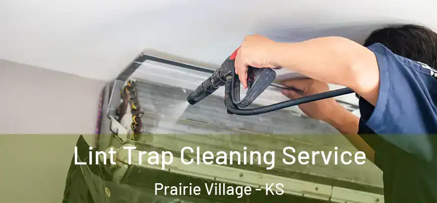 Lint Trap Cleaning Service Prairie Village - KS