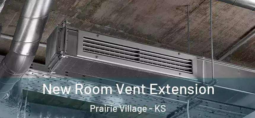 New Room Vent Extension Prairie Village - KS