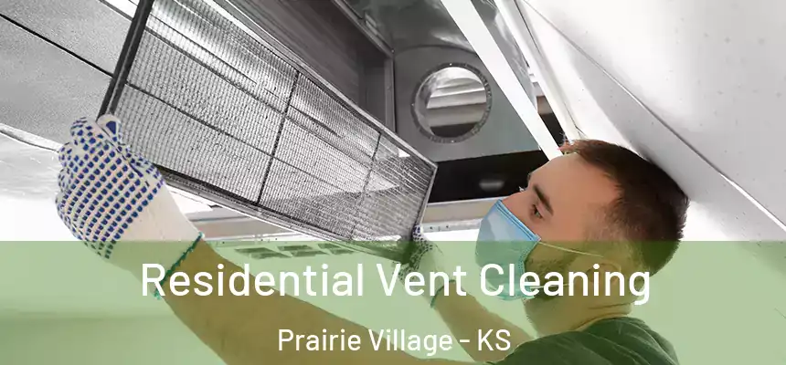 Residential Vent Cleaning Prairie Village - KS