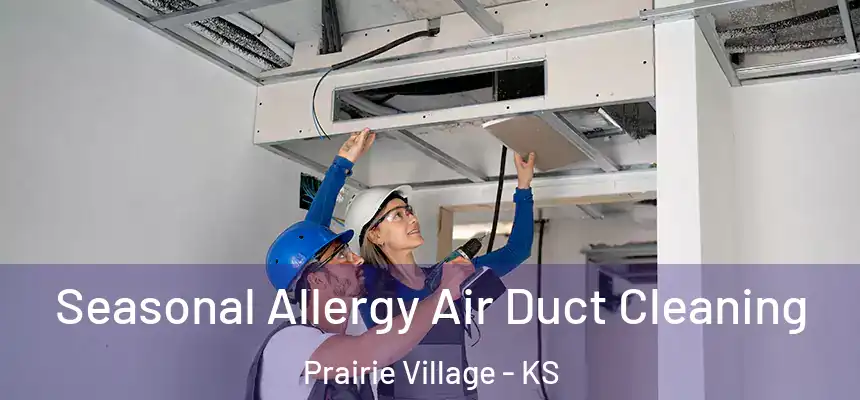  Seasonal Allergy Air Duct Cleaning Prairie Village - KS