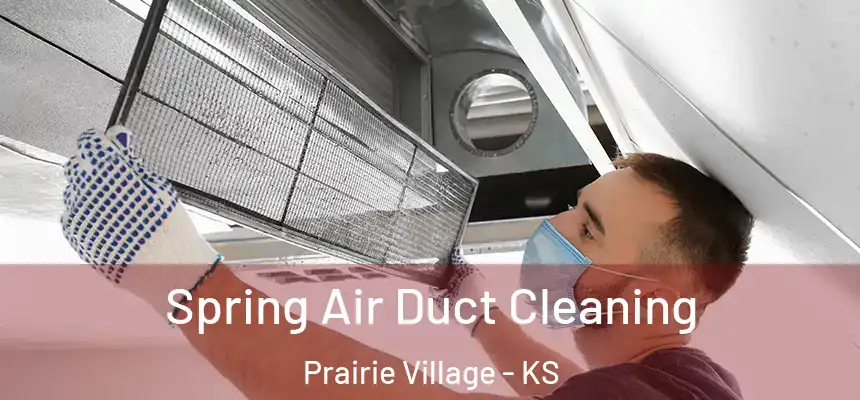 Spring Air Duct Cleaning Prairie Village - KS