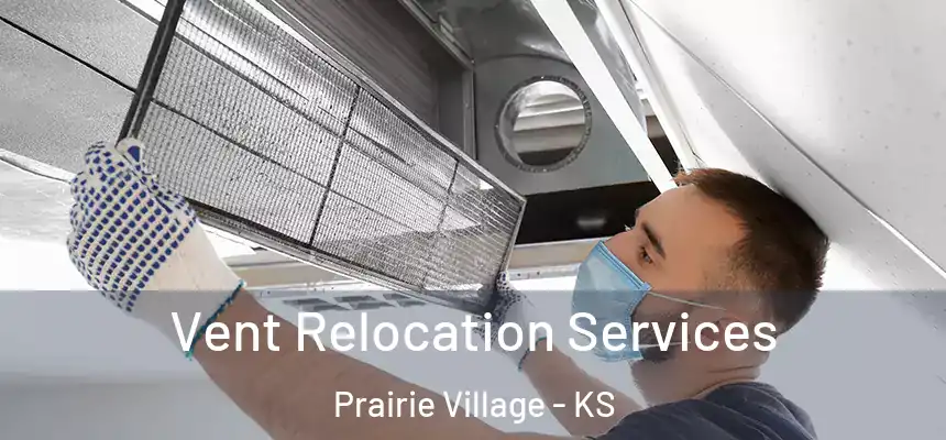 Vent Relocation Services Prairie Village - KS