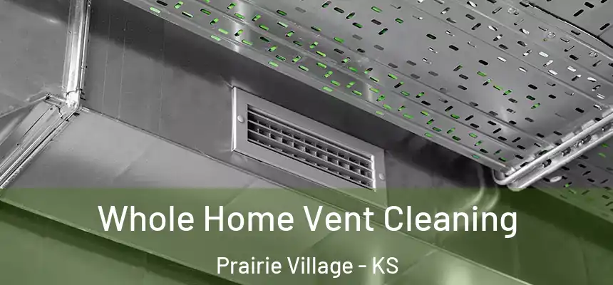  Whole Home Vent Cleaning Prairie Village - KS