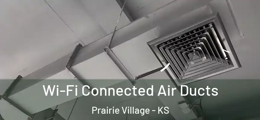 Wi-Fi Connected Air Ducts Prairie Village - KS