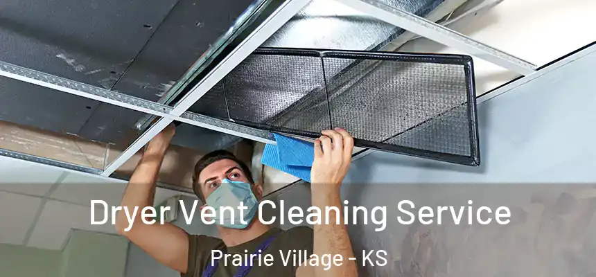Dryer Vent Cleaning Service Prairie Village - KS